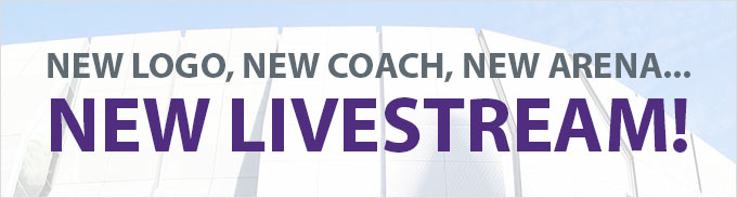 New Logo, New Coach, New Arena... New LiveStream!